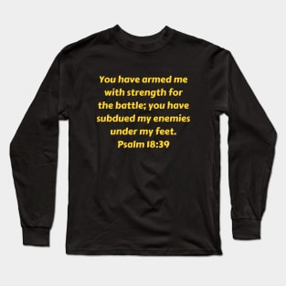 Bible Verse Psalm 18:39 Long Sleeve T-Shirt